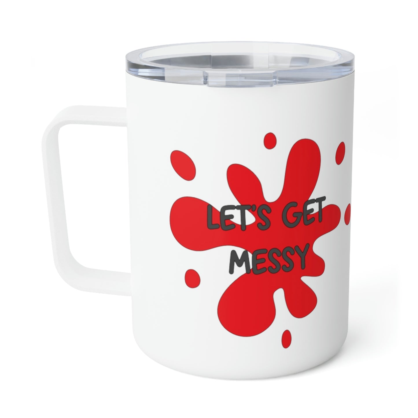 " Let's Get Messy" Insulated Coffee Mug, 10oz